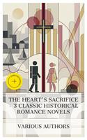   The Heart's Sacrifice &ndash; 3 Classic Historical Romance Novels