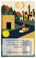   Legends of the Far-Flung &ndash; 3 Classic Historical Mystery Novels