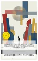   Entfremdung und Melancholie &ndash; 3 klassische existenzialistische Erz&auml;hlungen
