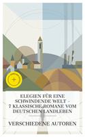   Elegien f&uuml;r eine schwindende Welt &ndash; 7 klassische Romane vom deutschen Landleben