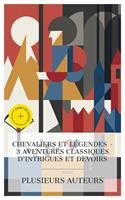   Chevaliers et L&eacute;gendes &ndash; 3 Aventures Classiques d'Intrigues et Devoirs