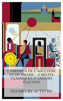   L'Omnibus de l'Adult&egrave;re et du Drame &ndash; 4 R&eacute;cits Classiques d'Amours Illicites
