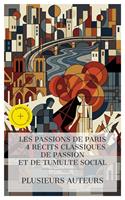   Les Passions de Paris &ndash; 4 R&eacute;cits Classiques de Passion et de Tumulte Social