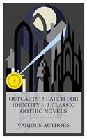   Outcasts'Search for Identity &ndash; 3 Classic Gothic Novels