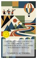   Unforgettable Journeys to the Earth's Last Untamed Places &ndash; 7 Classic Wilderness Novels