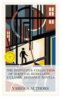   The Definitive Collection of Societal Rebellion &ndash; 4 Classic Defiance Novels