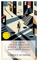   The Crisis of the Isolated Psyche &ndash; 4 Classic Alienation Novels