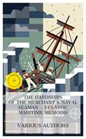   The Hardships of the Merchant & Naval Seaman &ndash; 3 Classic Maritime Memoirs