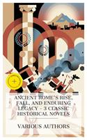   Ancient Rome's Rise, Fall, and Enduring Legacy &ndash; 3 Classic Historical Novels