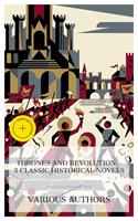   Thrones and Revolution - 3 Classic Historical Novels