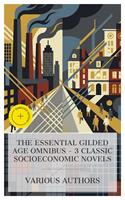   The Essential Gilded Age Omnibus &ndash; 3 Classic Socioeconomic Novels