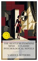   The Restless Feminine Mind &ndash; 3 Classic Psychological Novels