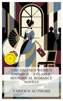   The Damned Women Omnibus - 3 Classic Historical Romance Novels