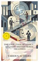   The Evolution of Ethics &ndash; 4 Classic British Moral Treatises