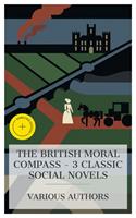   The British Moral Compass - 3 Classic Social Novels