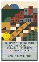   Journey Through 19th Century America &ndash; 3 Classic Historical Fiction Novels