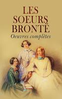  Les soeurs Brontë: Oeuvres complètes