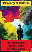   Die Tr&auml;umereien des einsamen Spazierg&auml;ngers