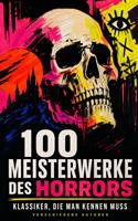  100 Meisterwerke des Horrors - Klassiker, die man kennen muss