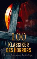   100 Klassiker des Horrors: Eine Halloween-Anthologie