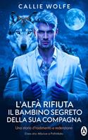   L'Alfa rifiuta il bambino segreto della sua compagna