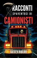   7 Racconti Spaventosi Di Camionisti
