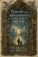   Travels and adventures of Little Baron Trump and his wonderful dog Bulger