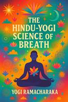   The Hindu-Yogi Science of Breath
