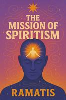   The Mission of Spiritism