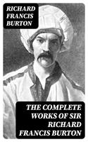   The Complete Works of Sir Richard Francis Burton