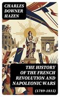   The History of the French Revolution and Napoleonic Wars (1789-1815)