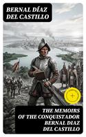   The Memoirs of the Conquistador Bernal Diaz del Castillo