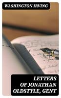   Letters of Jonathan Oldstyle, Gent
