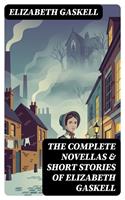   The Complete Novellas & Short Stories of Elizabeth Gaskell