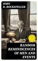   Random Reminiscences of Men and Events