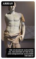   The Anabasis of Alexander or, The History of the Wars and Conquests of Alexander the Great