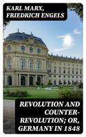   Revolution and Counter-Revolution; Or, Germany in 1848