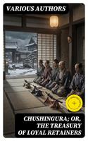   Chushingura; Or, The Treasury of Loyal Retainers