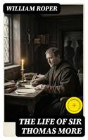   The Life of Sir Thomas More