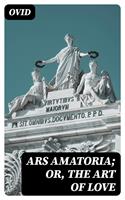   Ars Amatoria; or, The Art Of Love