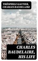   Charles Baudelaire, His Life