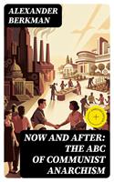   Now and After: The ABC of Communist Anarchism