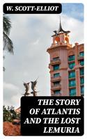   The Story of Atlantis and the Lost Lemuria