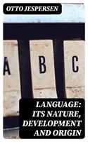   Language: Its Nature, Development and Origin