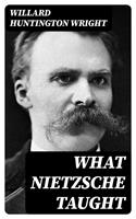   What Nietzsche Taught