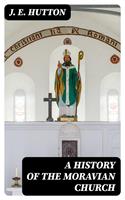   A History of the Moravian Church