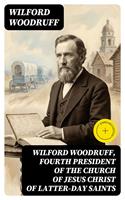   Wilford Woodruff, Fourth President of the Church of Jesus Christ of Latter-Day Saints