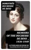   Memoirs of the Duchesse de Dino (Afterwards Duchesse de Talleyrand et de Sagan) , 1836-1840