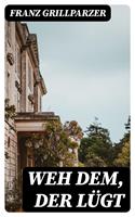   Weh dem, der lügt