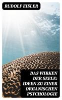   Das Wirken der Seele: Ideen zu einer organischen Psychologie